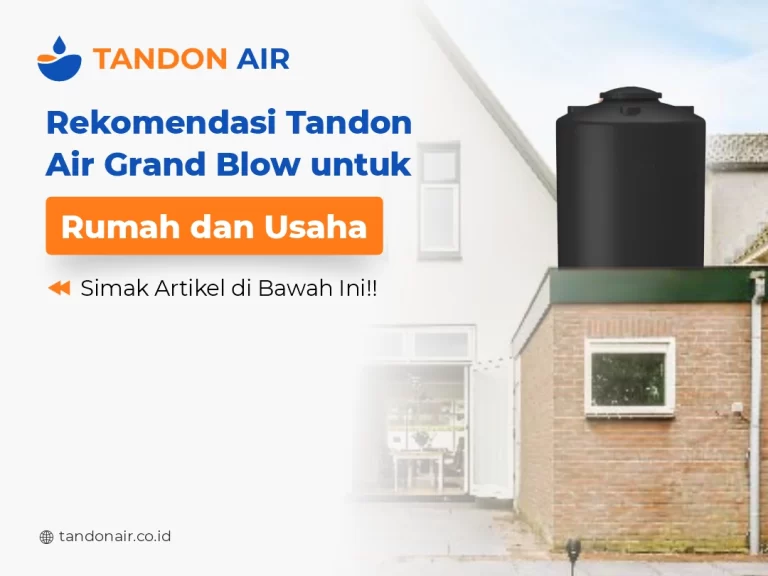 Rekomendasi Tandon Air Grand Blow untuk Rumah dan Usaha