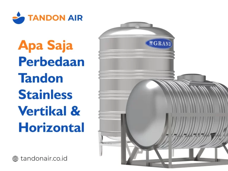 Apa Saja Perbedaan Tandon Stainless Vertikal dan Horizontal