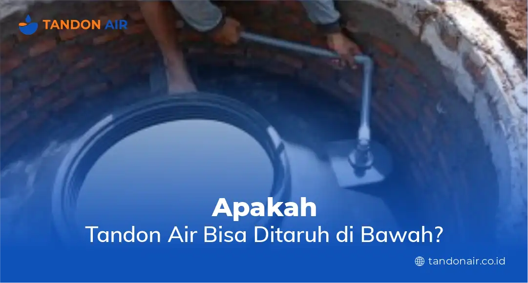 Apakah Tandon Air Bisa Ditaruh di Bawah