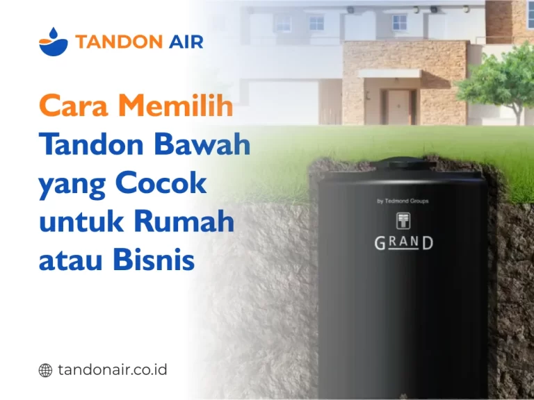 Cara Memilih Tandon Bawah yang Cocok untuk Rumah atau Bisnis