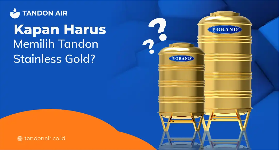 Kapan Harus Memilih Tandon Stainless Gold