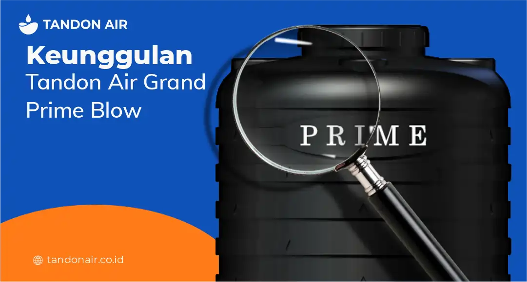 Keunggulan Tandon Air Grand Prime Blow
