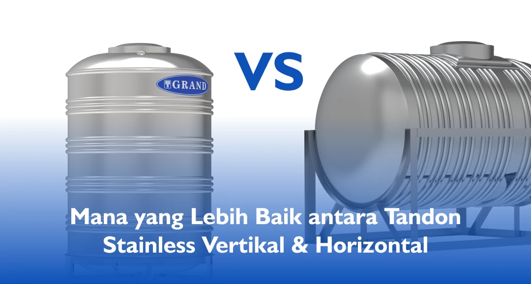 Mana yang Lebih Baik Antara Tandon Stainless Vertikal dan Horizontal