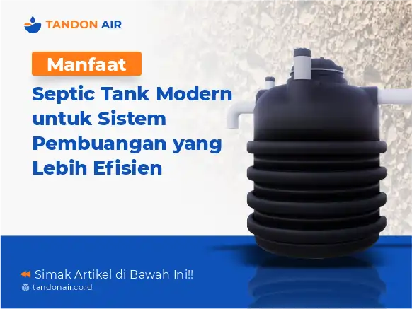 Manfaat Septic Tank Modern untuk Sistem Pembuangan yang Lebih Efisien
