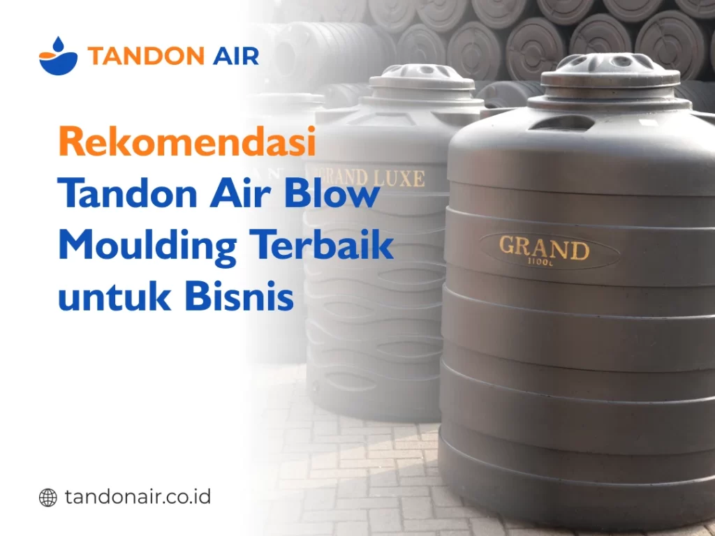 Rekomendasi Tandon Air Blow Moulding Terbaik untuk Bisnis