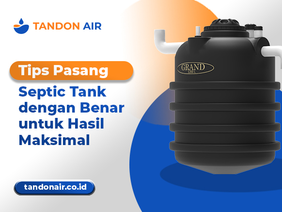 Tips Pasang Septic Tank dengan Benar untuk Hasil Maksimal
