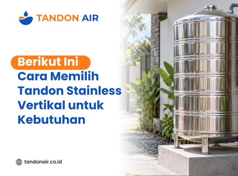Berikut Ini Cara Memilih Tandon Stainless Vertikal untuk Kebutuhan