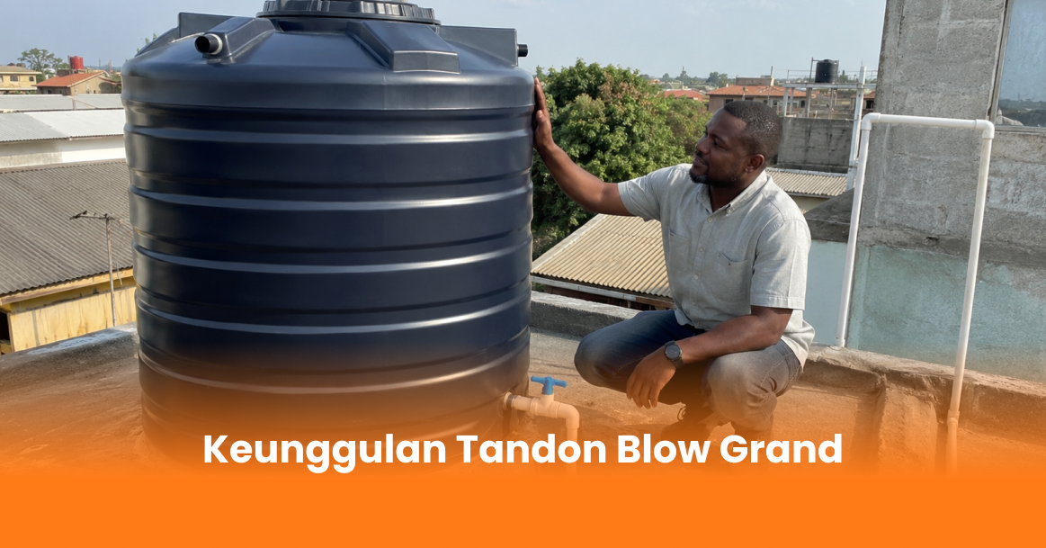 Keunggulan Tandon Blow Grand