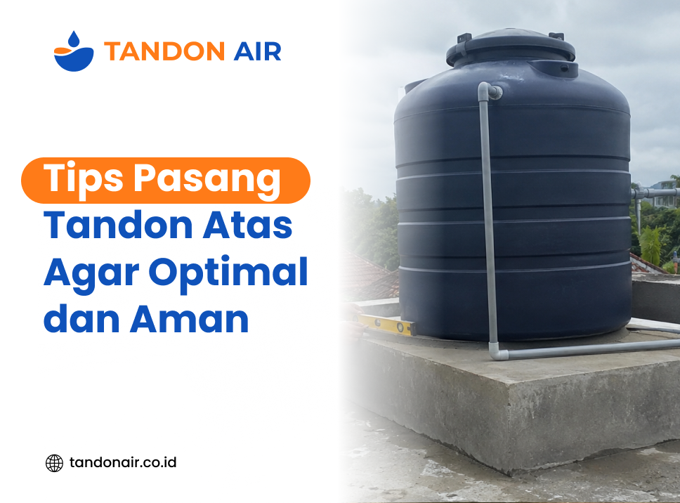 Tips Pasang Tandon Atas Agar Optimal dan Aman