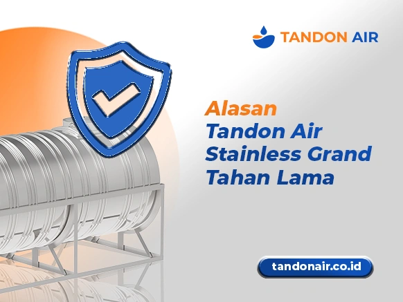 Alasan Tandon Air Stainless Grand Tahan Lama
