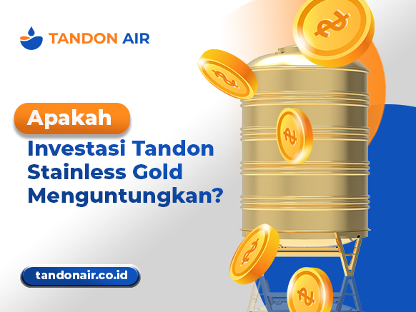 Apakah Investasi Tandon Stainless Gold Menguntungkan