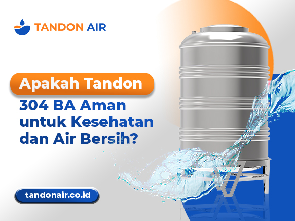 Apakah Tandon 304 BA Aman untuk Kesehatan dan Air Bersih