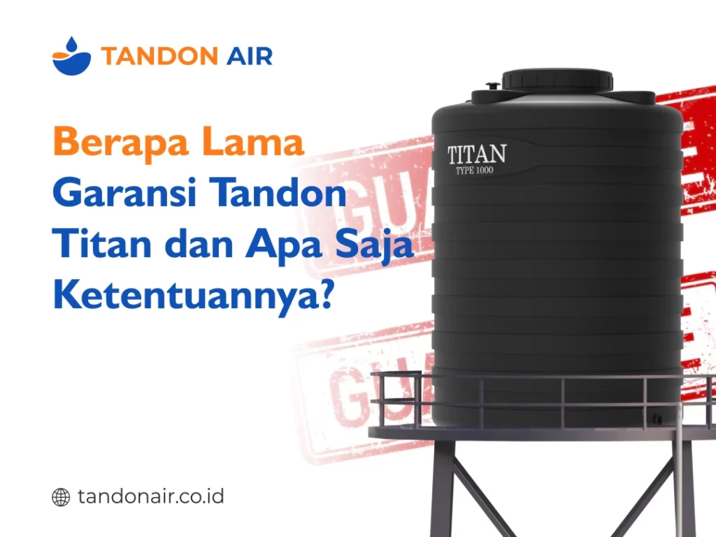 Berapa Lama Garansi Tandon Titan dan Apa Saja Ketentuannya