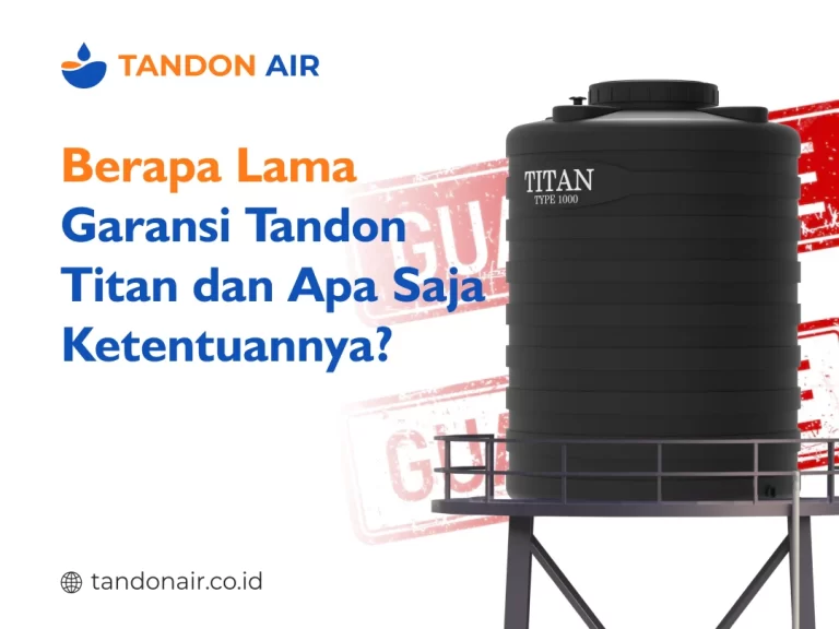 Berapa Lama Garansi Tandon Titan dan Apa Saja Ketentuannya