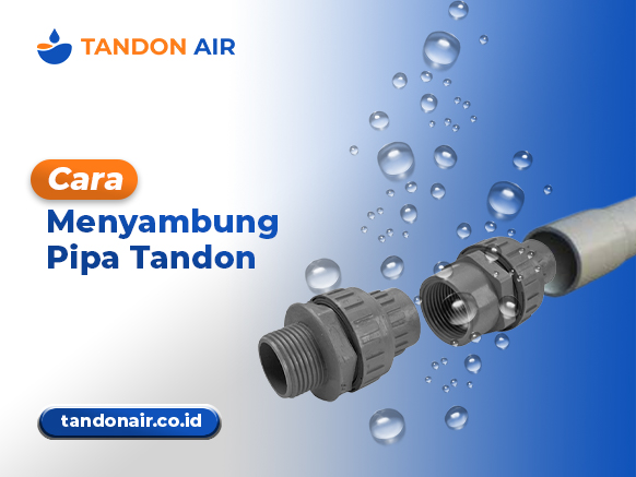 Cara Menyambung Pipa Tandon