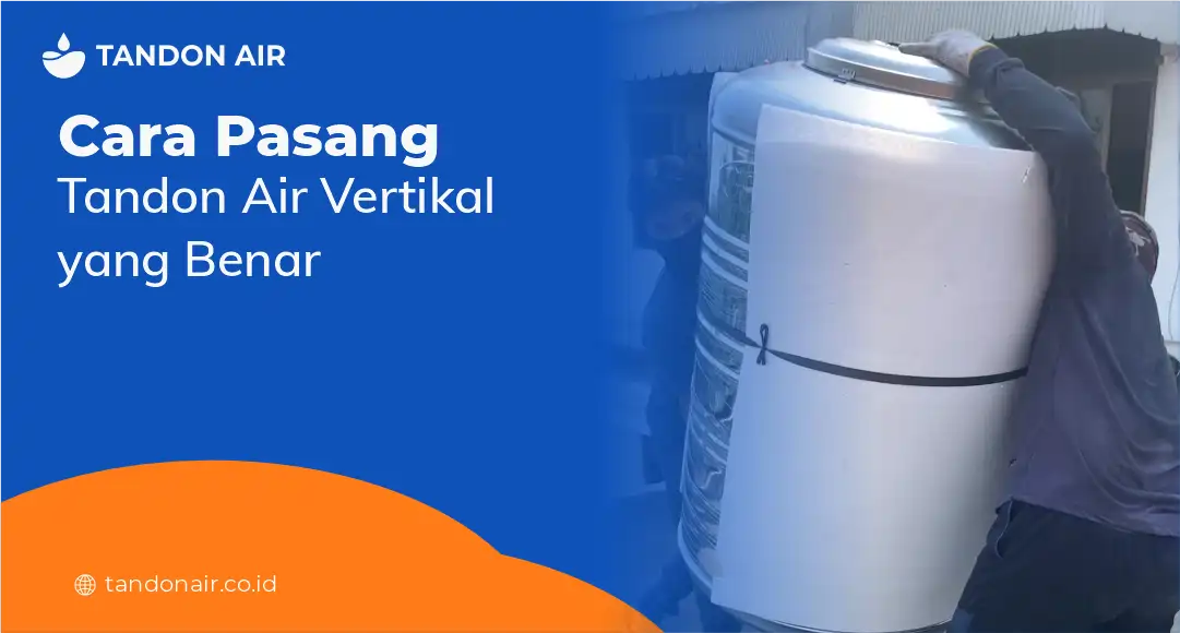Cara Pasang Tandon Vertikal yang Benar