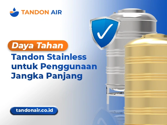 Daya Tahan Tandon Stainless untuk Penggunaan Jangka Panjang