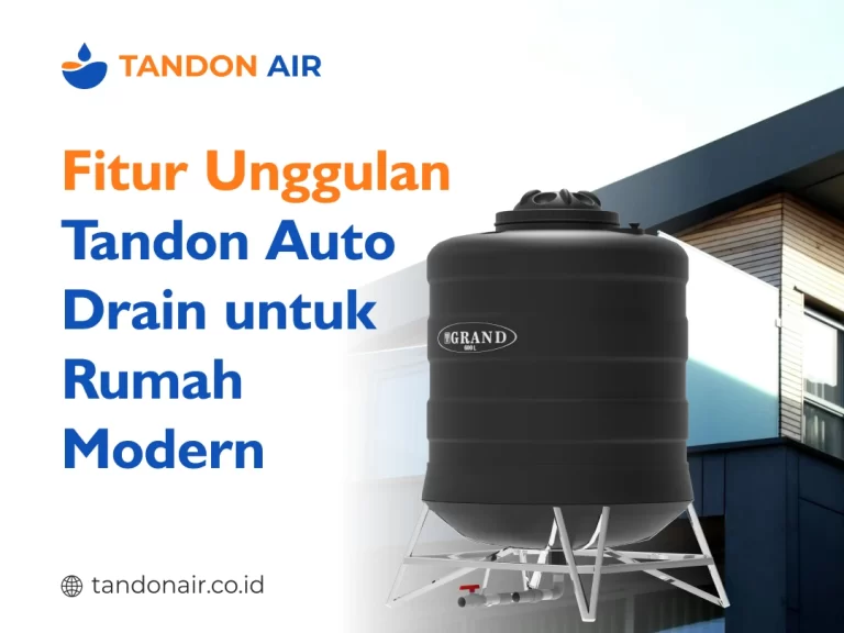 Fitur Unggulan Tandon Auto Drain untuk Rumah Modern