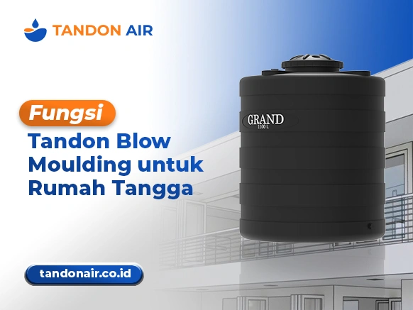 Fungsi Tandon Blow Moulding untuk Rumah Tangga