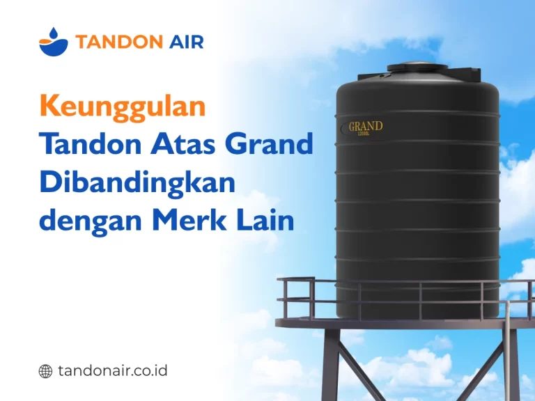 Keunggulan Tandon Atas Grand Dibandingkan dengan Merk Lain