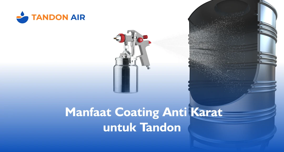 Manfaat Coating Anti Karat untuk Tandon