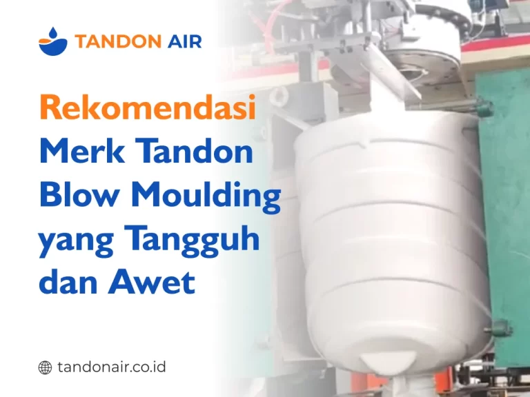 Rekomendasi Merk Tandon Blow Moulding yang Tangguh dan Awet
