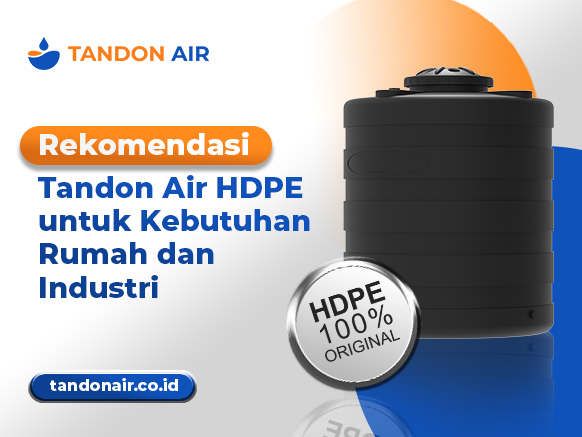 Rekomendasi Tandon Air HDPE untuk Kebutuhan Rumah dan Industri