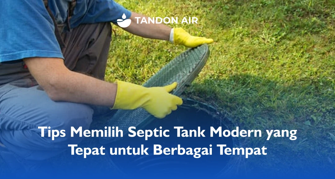 Tips Memilih Septic Tank Modern yang Tepat untuk Berbagai Tempat