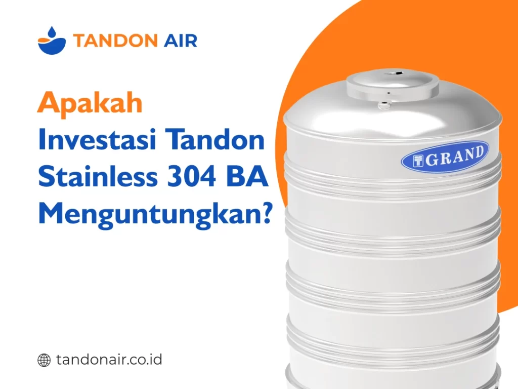Apakah Investasi Tandon Stainless 304 BA Menguntungkan