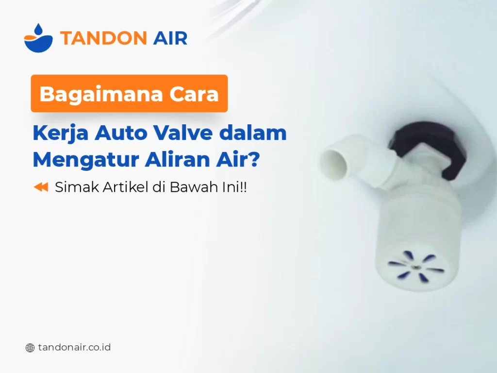 Bagaimana Cara Kerja Auto Valve dalam Mengatur Aliran Air