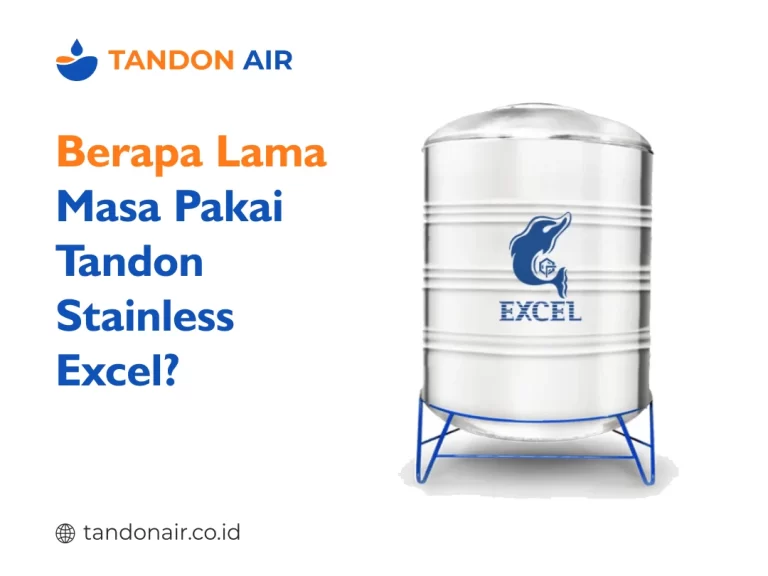 Berapa Lama Masa Pakai Tandon Stainless Excel?