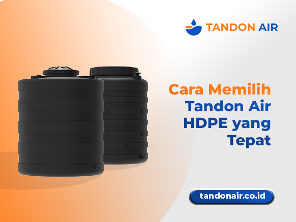 Cara Memilih Tandon Air HDPE yang Tepat