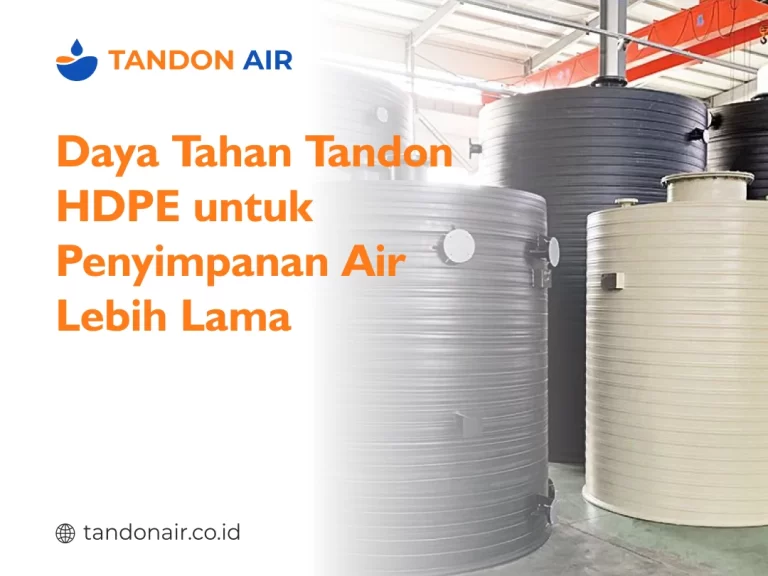 Daya Tahan Tandon HDPE untuk Penyimpanan Air Lebih Lama