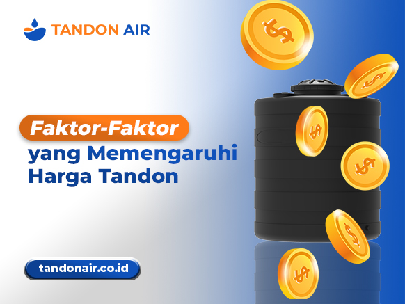 Faktor-Faktor yang Memengaruhi Harga Tandon