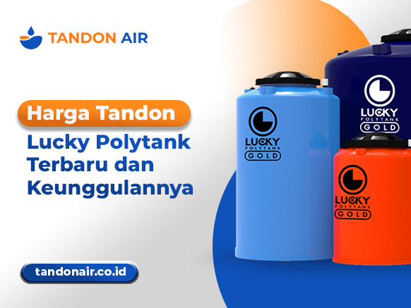 Harga Tandon Lucky Polytank Terbaru dan Keunggulannya