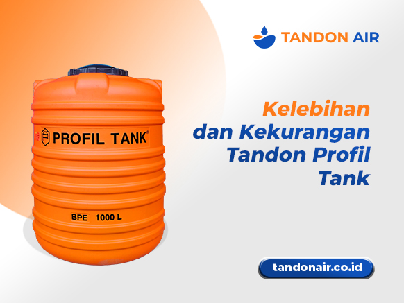 Kelebihan dan Kekurangan Tandon Profil Tank