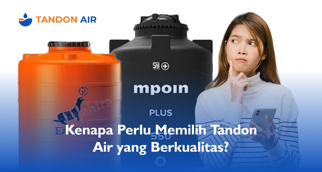 Kenapa Perlu Memilih Tandon Air yang Berkualitas