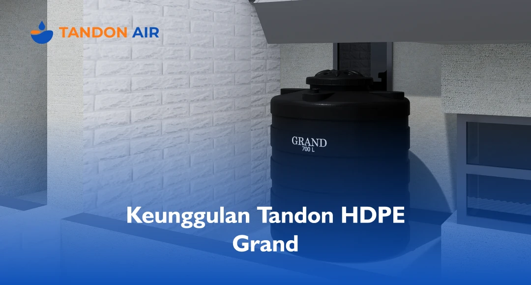 Keunggulan Tandon HDPE Grand
