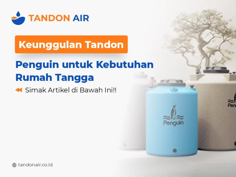Keunggulan Tandon Penguin untuk Kebutuhan Rumah Tangga