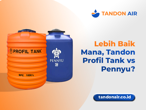 Lebih Baik Mana Tandon Profil Tank vs Pennyu