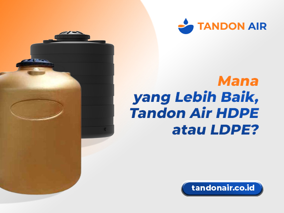 Mana yang Lebih Baik, Tandon Air HDPE atau LDPE