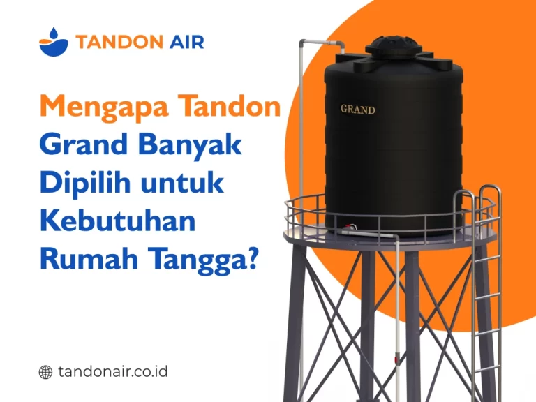 Mengapa Tandon Grand Banyak Dipilih untuk Kebutuhan Rumah