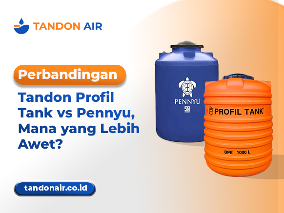 Perbandingan Tandon Profil Tank vs Pennyu, Mana yang Awet