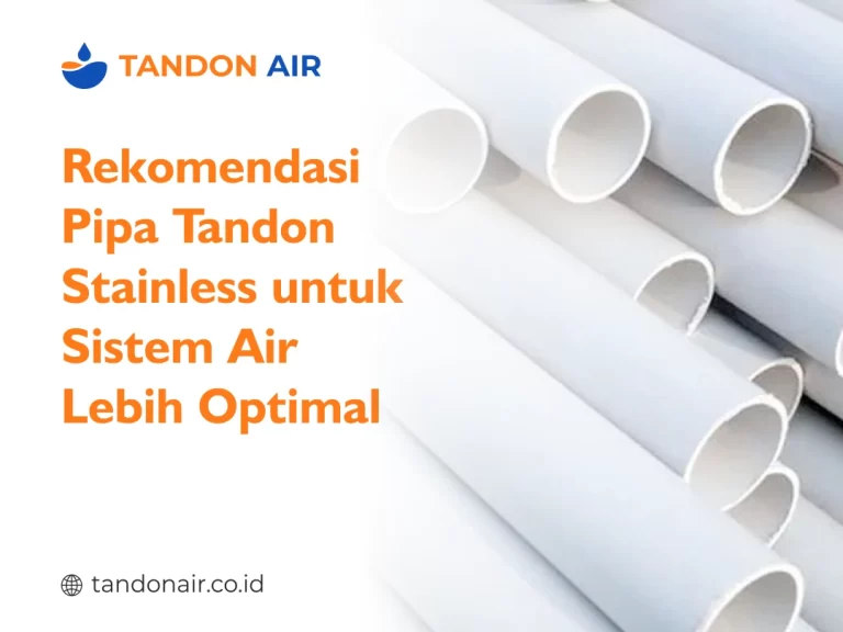 Rekomendasi Pipa Tandon Stainless untuk Sistem Air Lebih Optimal