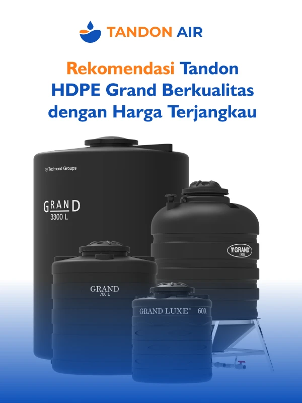 Rekomendasi Tandon HDPE Grand Berkualitas dengan Harga Terjangkau