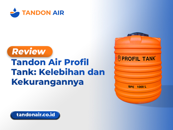 Review Tandon Air Profil Tank Kelebihan dan Kekurangannya