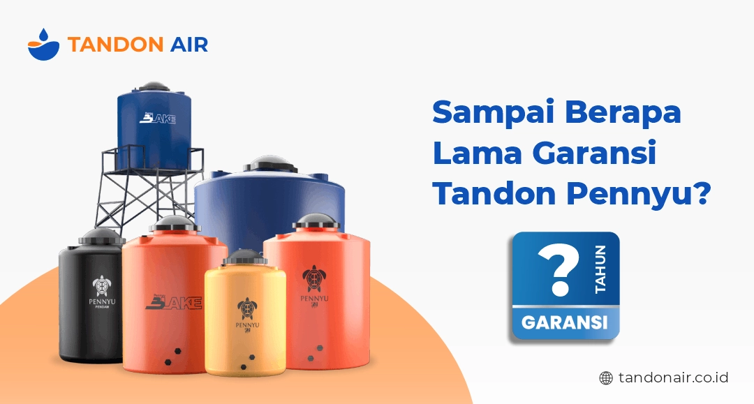 Sampai Berapa Lama Garansi Tandon Pennyu