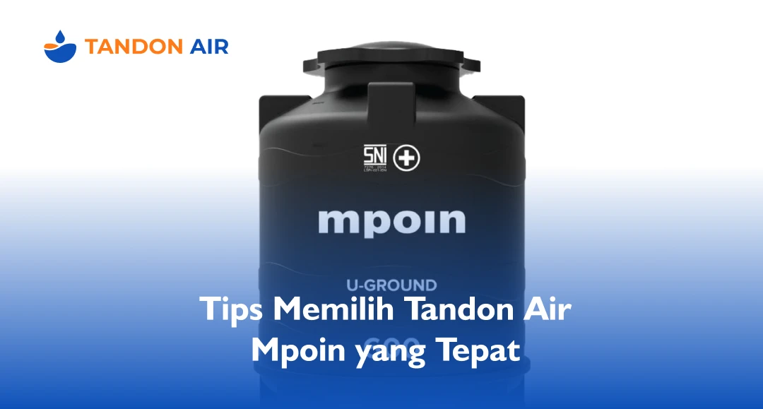 Tips Memilih Tandon Air Mpoin yang Tepat