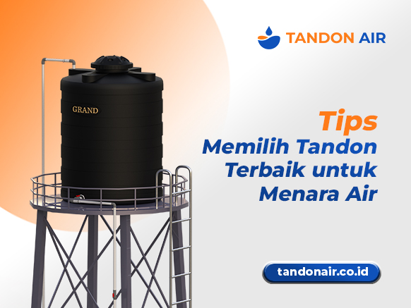 Tips Memilih Tandon Terbaik untuk Menara Air