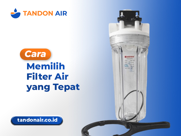 Cara Memilih Filter Air yang Tepat
